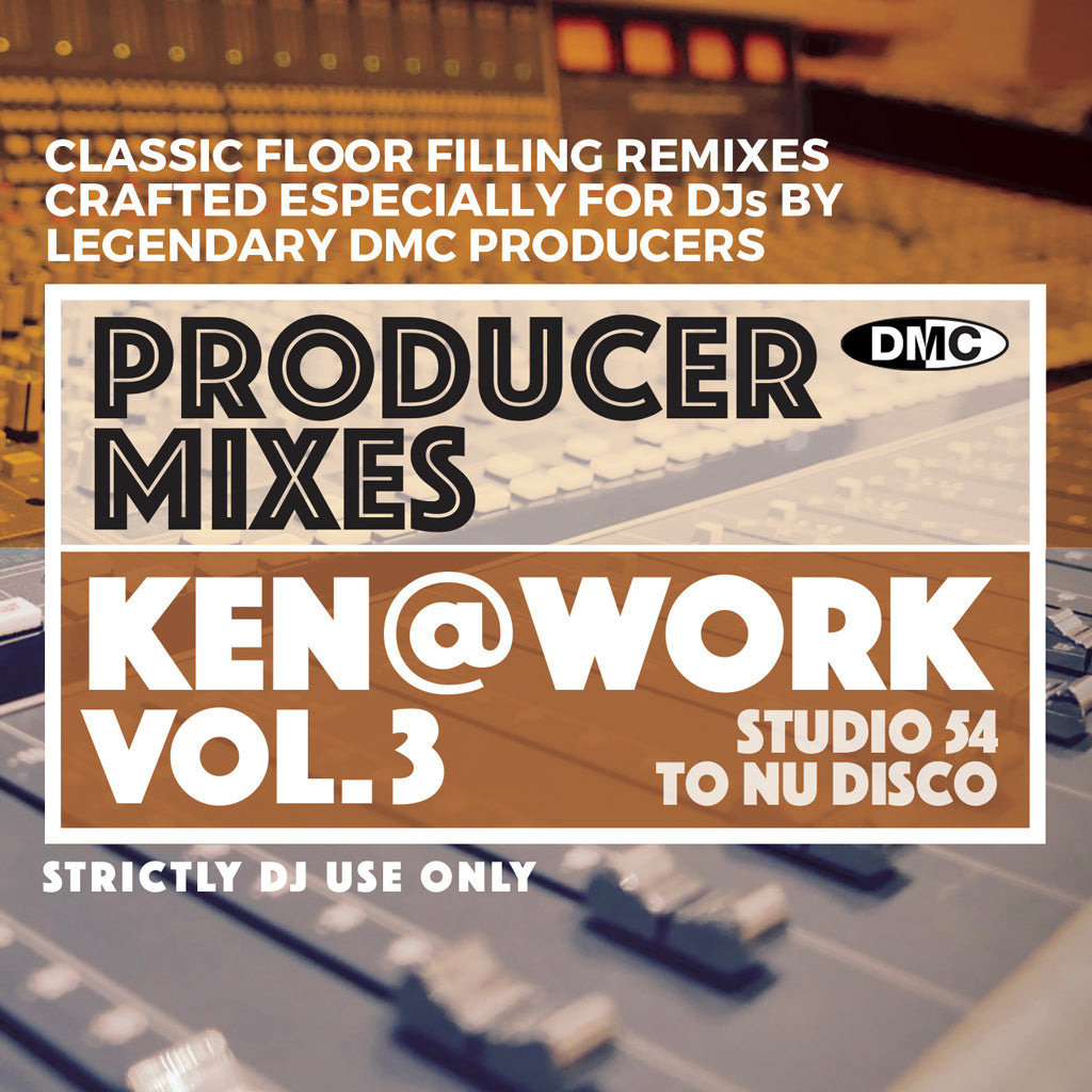DMC Producer Mixes – KEN@WORK  Volume 3 - Studio 54 to Nu Disco Remixes - New release