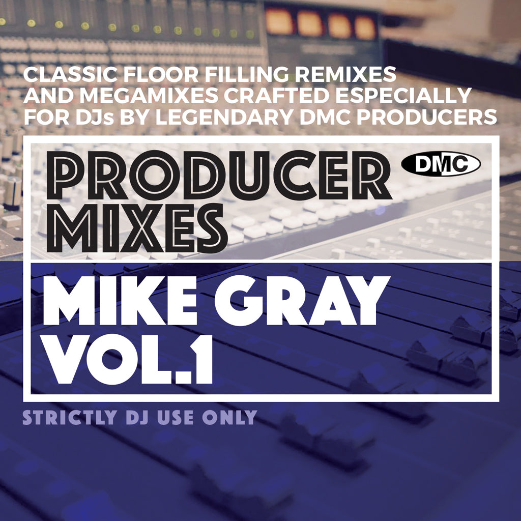 DMC PRODUCER MIXES  – MIKE GRAY Vol 1 - November 2019 release