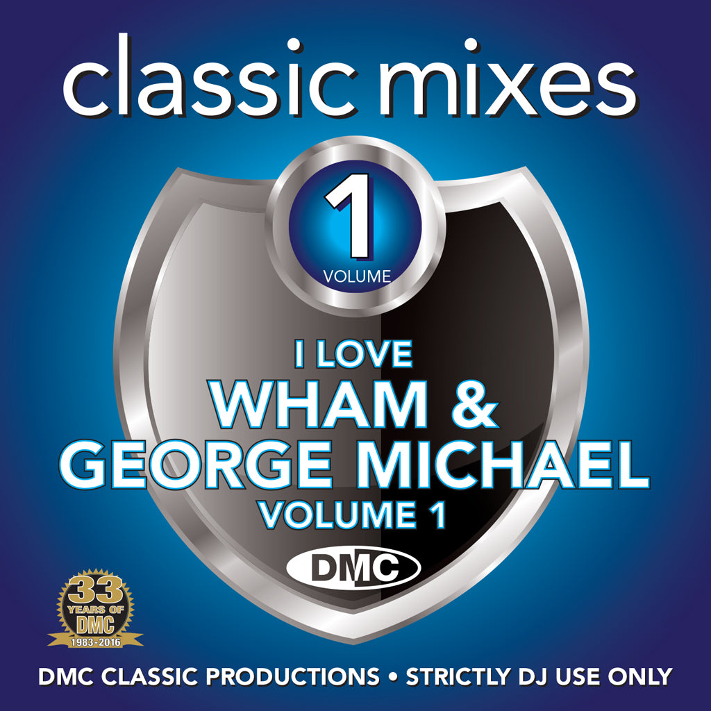 DMC CLASSIC MIXES - I Love Wham! &amp; George Michael Volume 1